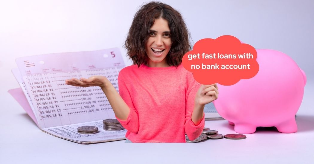 Is it possible to get fast loans with no bank account required